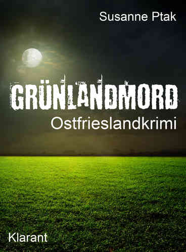 Cover des Ostfrieslandkrimi "Grünlandmord" von Suanne Ptak
