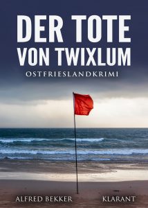 Ostfrieslandkrimi Der Tote von Twixlum von Alfred Bekker