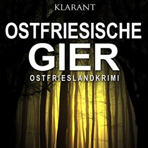 Ostfriesische Gier Ostfriesenkrimi