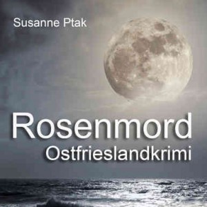 Cover Ostfrieslandkrimi Susanne Ptak: "Rosenmord"