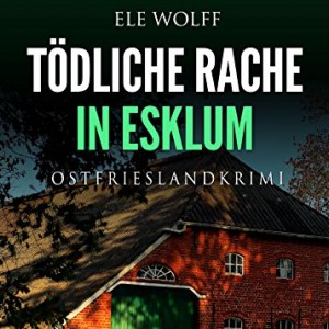 Tödliche Rache in Esklum Ostfriesenkrimi