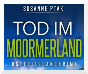 Ostfriesenkrimi Mord im Moormerland von Susanne Ptak
