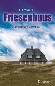 Cover des Ostfriesenkrimis Friesenhuus von Ele Wolff