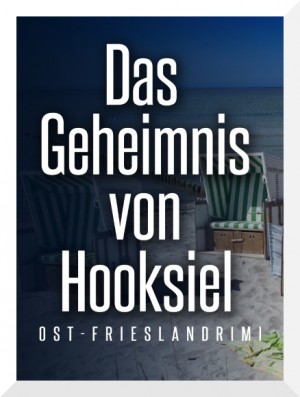 Friesenkrimi Das Geheimnis von Hooksiel