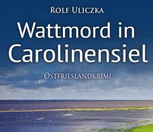 Ostfrieslandkrimi Wattmord in Carolinensiel