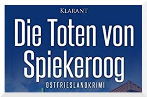 Die Toten von Spiekeroog Ostfrieslandkrimi