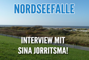 Interview Sina Jorritsma - Nordseefalle