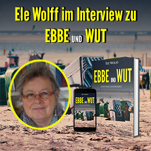 Ele Wolff im Interview zu Ebbe und Wut