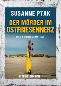 Ostfrieslandkrimi Der Mörder im Ostfriesennerz von Susanne Ptak