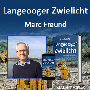 Marc Freund zum Ostfrieslandkrimi Langeooger Zwielicht
