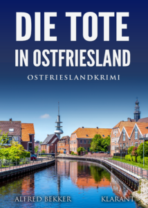 Ostfrieslandkrimi Die Tote in Ostfriesland