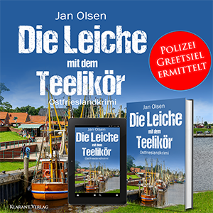 Die Leiche mit dem Teelikör Ostfrieslandkrimi Jan Olsen