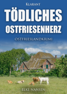 Tödliches Ostfriesenherz Ostfrieslandkrimi Elke Nansen