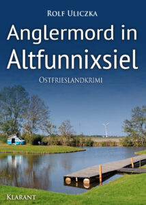 Anglermord in Altfunnixsiel Ostfrieslandkrimi Rolf Uliczka