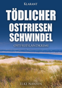 Tödliches Ostfriesenschwindel Ostfrieslandkrimi Elke Nansen