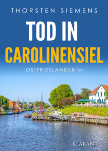 Ostfrieslandkrimi Tod in Carolinensiel von Thorsten Siemens