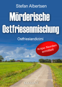 Ostfrieslandkrimi Mörderische Ostfriesenmischung von Stefan Albertsen