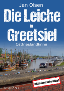 Die Leiche in Greetsiel Jan Olsen Ostfrieslandkrimi